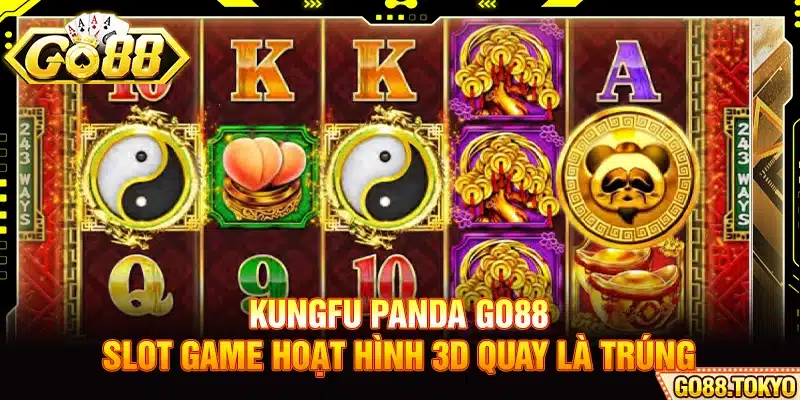 Kungfu Panda Go88 - Slot Game Hoạt Hình 3d Quay Là Trúng