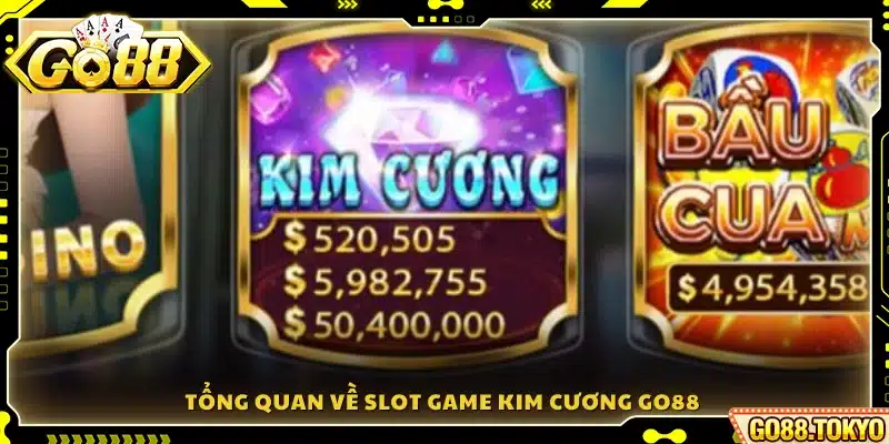 Giới thiệu khái quát về trò chơi slot Kim Cương Go88